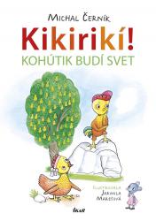 Kikirikí. Kohútik budí svet!