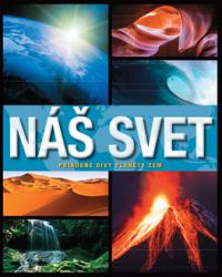 Náš svet – prírodné divy planéty Zem